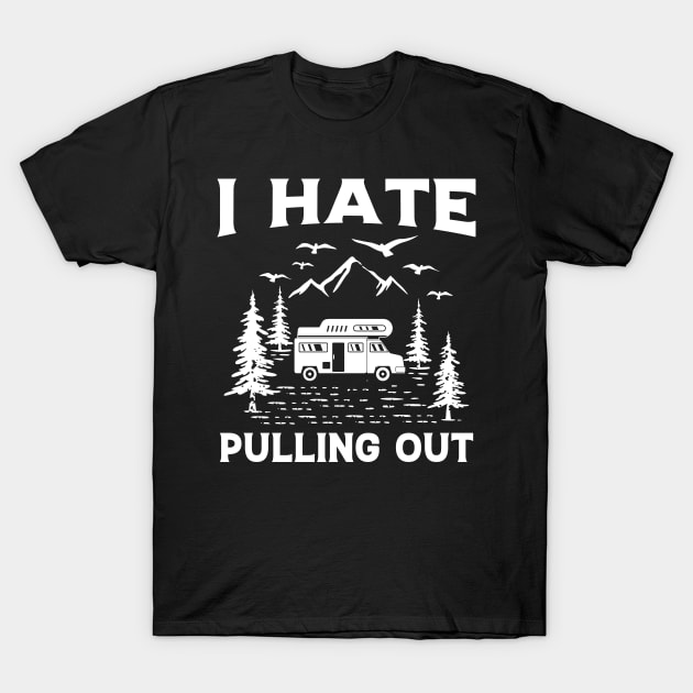 Funny Camping I Hate Pulling Out Retro Travel Trailer T-Shirt by MichelAdam